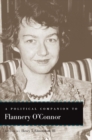 Image for A political companion to Flannery O&#39;Connor