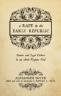 Image for A rape in the early republic  : gender and legal culture in an 1806 Virginia trial