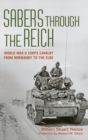 Image for Sabers through the Reich  : World War II Corps Cavalry from Normandy to the Elbe