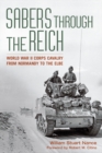 Image for Sabers through the Reich: World War II Corps Cavalry from Normandy to the Elbe