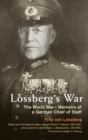 Image for Lossberg&#39;s war  : the World War I memoirs of a German chief of staff