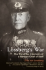 Image for Lossberg&#39;s war: the World War I memoirs of a German chief of staff