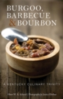 Image for Burgoo, barbecue, and bourbon  : a Kentucky culinary trinity