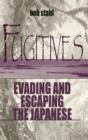 Image for Fugitives: evading and escaping the Japanese