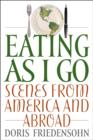 Image for Eating as I go: scenes from America and abroad