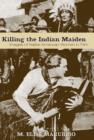 Image for Killing the Indian maiden: images of Native American women in film