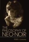 Image for The philosophy of neo-noir
