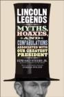 Image for Lincoln legends: myths, hoaxes, and confabulations associated with our greatest president