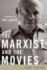 Image for The Marxist and the movies: a biography of Paul Jarrico