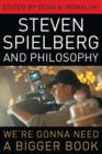 Image for Steven Spielberg and philosophy: we&#39;re gonna need a bigger book
