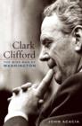Image for Clark Clifford: the wise man of Washington