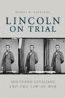Image for Lincoln on trial: southern civilians and the law of war