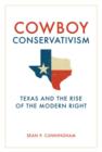 Image for Cowboy conservatism: Texas and the rise of the modern right