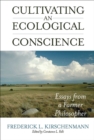 Image for Cultivating an Ecological Conscience: Essays from a Farmer Philosopher