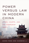 Image for Power versus law in modern China: cities, courts, and the Communist Party