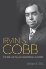 Image for Irvin S. Cobb: the rise and fall of an American humorist