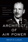 Image for Architect of Air Power: General Laurence S. Kuter and the Birth of the Us Air Force