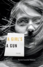 Image for A girl&#39;s a gun: poems