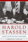 Image for Harold Stassen: Eisenhower, the Cold War, and the pursuit of nuclear disarmament
