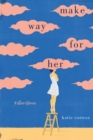 Image for Make Way for Her: And Other Stories