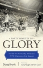 Image for Forty minutes to glory  : inside the Kentucky Wildcats&#39; 1978 championship season