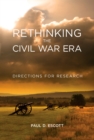 Image for Rethinking the Civil War Era: Directions for Research