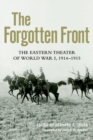 Image for The Forgotten Front : The Eastern Theater of World War I, 1914 - 1915