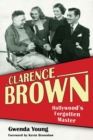 Image for Clarence Brown : Hollywood&#39;s Forgotten Master