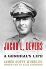 Image for Jacob L. Devers : A General&#39;s Life
