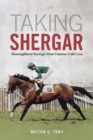 Image for Taking Shergar : Thoroughbred Racing&#39;s Most Famous Cold Case