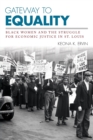 Image for Gateway to Equality : Black Women and the Struggle for Economic Justice in St. Louis