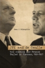 Image for JFK and de Gaulle: how America and France failed in Vietnam, 1961-1963