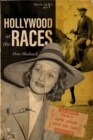 Image for Hollywood at the Races : Film&#39;s Love Affair with the Turf