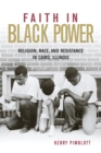 Image for Faith in black power  : religion, race, and resistance in Cairo, Illinois