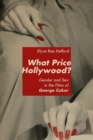 Image for What price Hollywood?  : gender and sex in the films of George Cukor