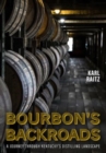 Image for Bourbon&#39;s backroads  : a journey through Kentucky&#39;s distilling landscape