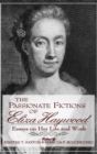 Image for The passionate fictions of Eliza Haywood: essays on her life and work
