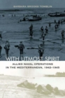 Image for With utmost spirit  : Allied naval operations in the Mediterranean, 1942-1945