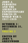 Image for John J. Pershing and the American Expeditionary Forces in World War I, 1917-1919Volume 2,: October 1-December 31, 1917