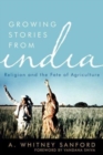 Image for Growing stories from India  : religion and the fate of agriculture