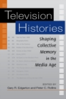 Image for Television histories  : shaping collective memory in the media age