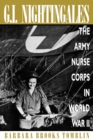 Image for G.I. nightingales  : the Army Nurse Corps in World War II