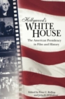 Image for Hollywood&#39;s White House  : the American presidency in film and history