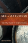 Image for Kentucky Bourbon : The Early Years of Whiskeymaking