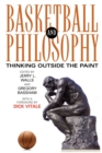 Image for Basketball and Philosophy : Thinking Outside the Paint