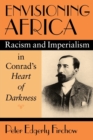 Image for Envisioning Africa  : racism and imperialism in Conrad&#39;s Heart of darkness