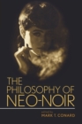 Image for The Philosophy of Neo-Noir
