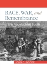 Image for Race, War, and Remembrance in the Appalachian South
