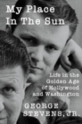 Image for My place in the sun  : life in the golden age of Hollywood and Washington