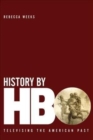 Image for History by HBO  : televising the American past